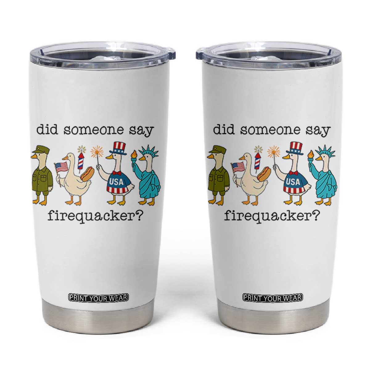 Funny Duck 4th Of July Tumbler Cup Did Someone Say Firequacker TS12 White Print Your Wear