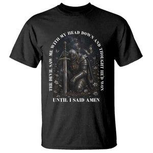 Christian Knight Templar Crusader T Shirt The Devil Saw Me With My Head Down And Thought He'd Won TS12 Black Print Your Wear