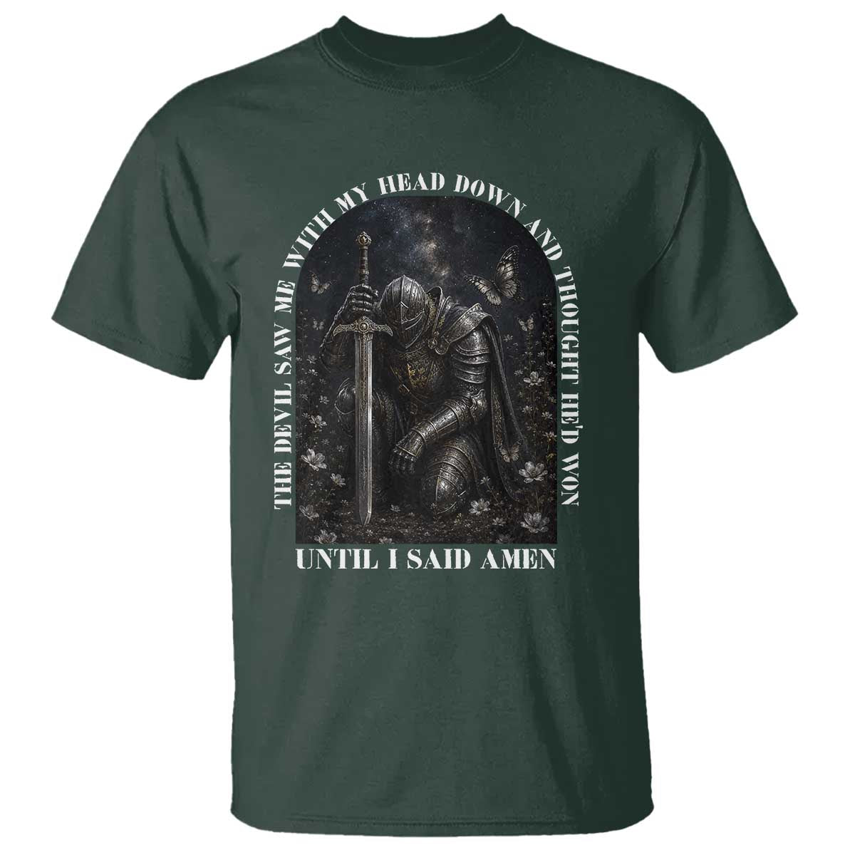 Christian Knight Templar Crusader T Shirt The Devil Saw Me With My Head Down And Thought He'd Won TS12 Dark Forest Green Print Your Wear
