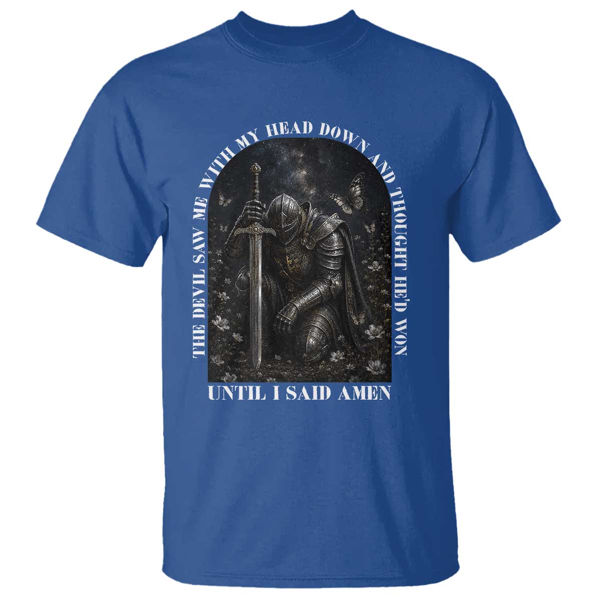 Christian Knight Templar Crusader T Shirt The Devil Saw Me With My Head Down And Thought He'd Won TS12 Royal Blue Print Your Wear