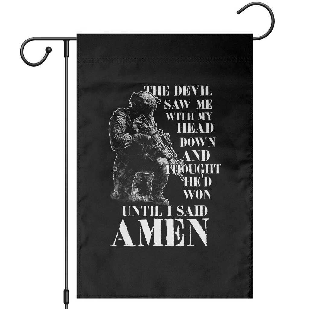 Military Christian Warrior Garden Flag The Devil Saw Me With My Head Down And Thought He'd Won TS12 Black Print Your Wear