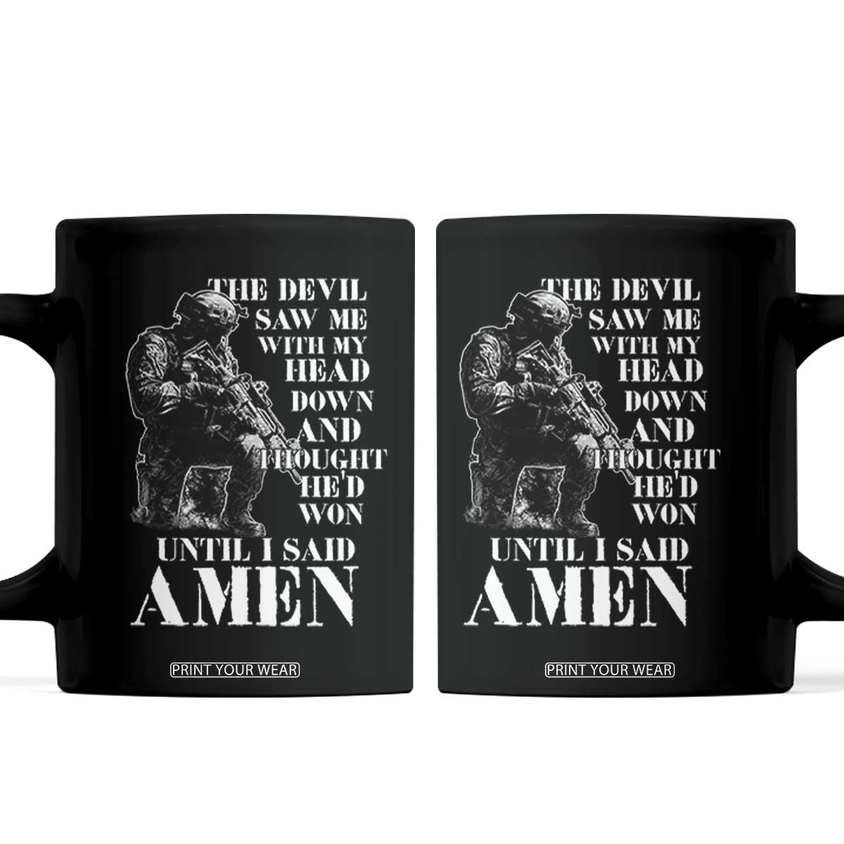 Military Christian Warrior Coffee Mug The Devil Saw Me With My Head Down And Thought He'd Won TS12 Black Print Your Wear