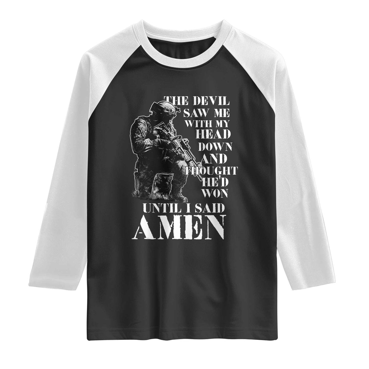 Military Christian Warrior Raglan Shirt The Devil Saw Me With My Head Down And Thought He'd Won TS12 Black White Print Your Wear