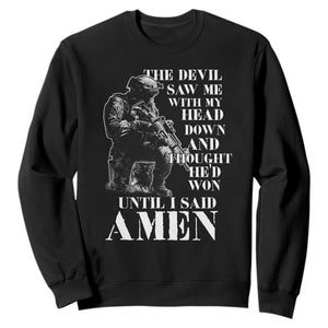 Military Christian Warrior Sweatshirt The Devil Saw Me With My Head Down And Thought He'd Won TS12 Black Print Your Wear