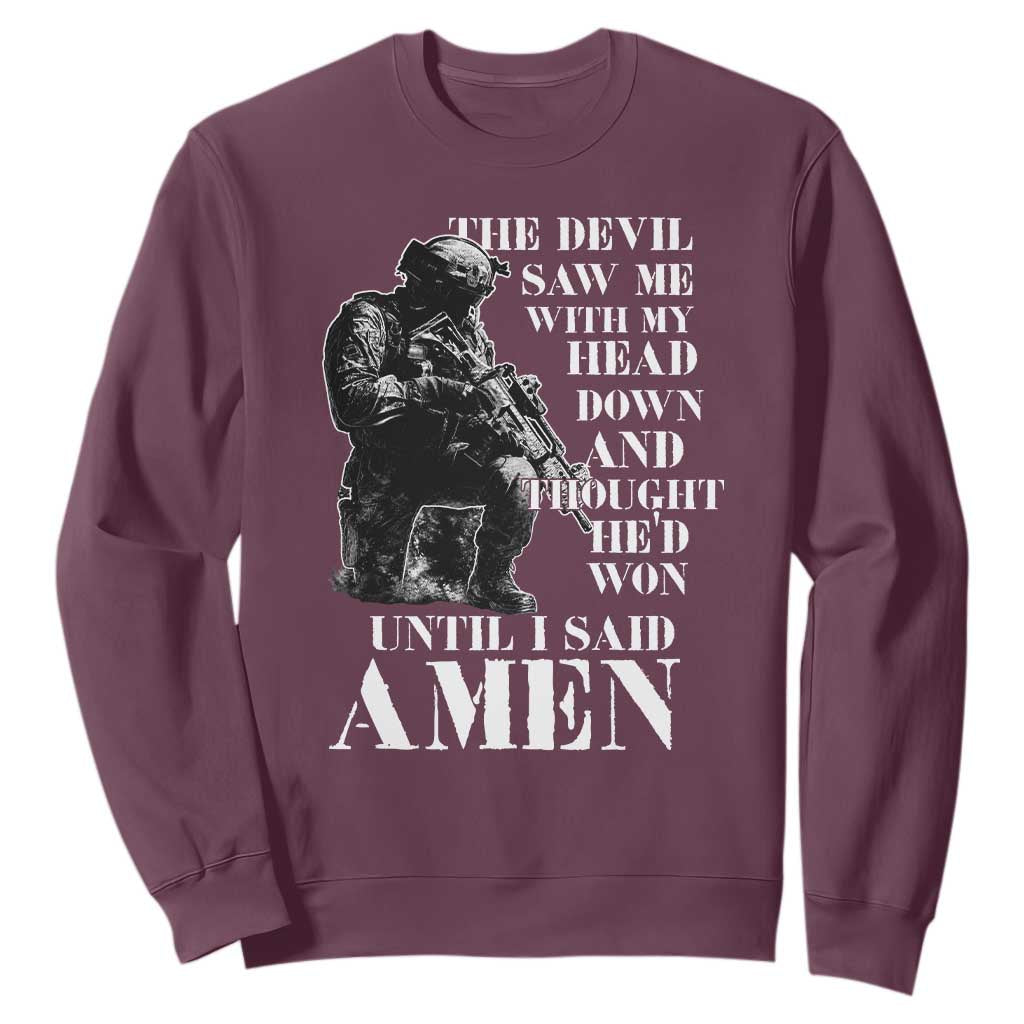 Military Christian Warrior Sweatshirt The Devil Saw Me With My Head Down And Thought He'd Won TS12 Maroon Print Your Wear