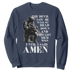 Military Christian Warrior Sweatshirt The Devil Saw Me With My Head Down And Thought He'd Won TS12 Navy Print Your Wear