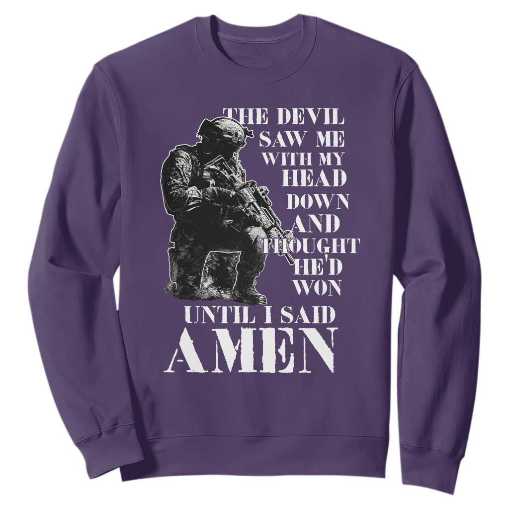 Military Christian Warrior Sweatshirt The Devil Saw Me With My Head Down And Thought He'd Won TS12 Purple Print Your Wear