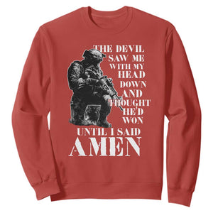 Military Christian Warrior Sweatshirt The Devil Saw Me With My Head Down And Thought He'd Won TS12 Red Print Your Wear