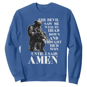 Military Christian Warrior Sweatshirt The Devil Saw Me With My Head Down And Thought He'd Won TS12 Royal Blue Print Your Wear