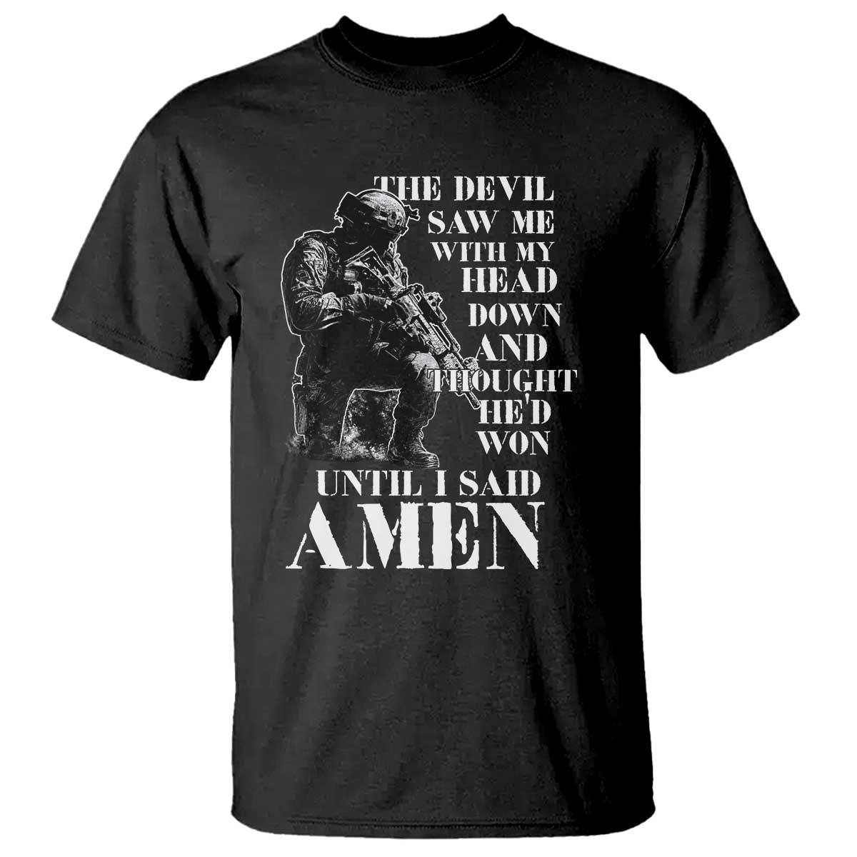 Military Christian Warrior T Shirt The Devil Saw Me With My Head Down And Thought He'd Won TS12 Black Print Your Wear