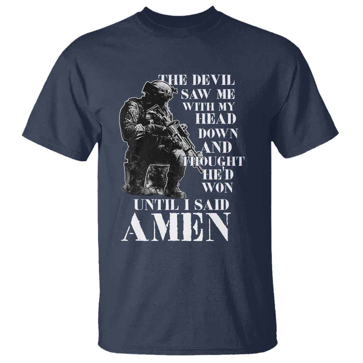 Military Christian Warrior T Shirt The Devil Saw Me With My Head Down And Thought He'd Won TS12 Navy Print Your Wear