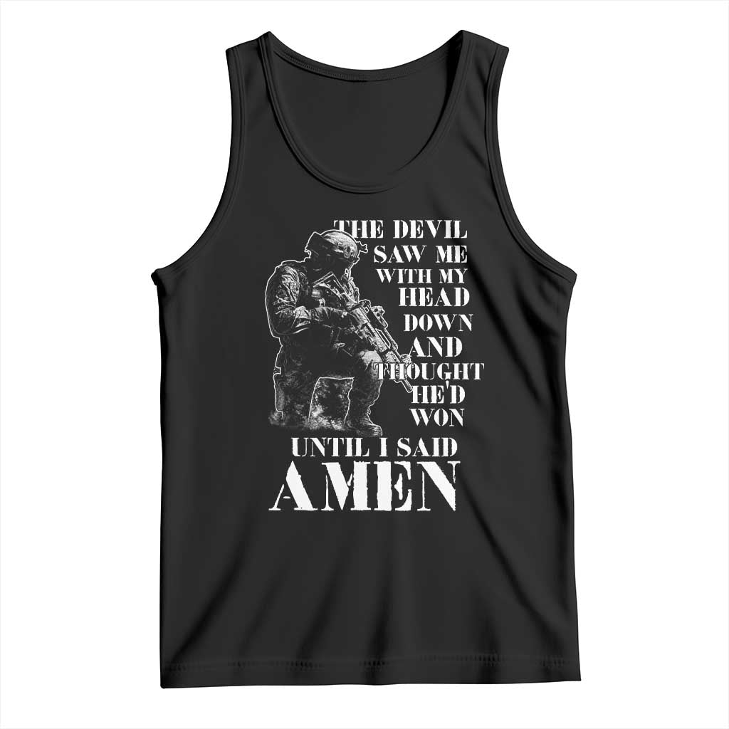 Military Christian Warrior Tank Top The Devil Saw Me With My Head Down And Thought He'd Won TS12 Black Print Your Wear