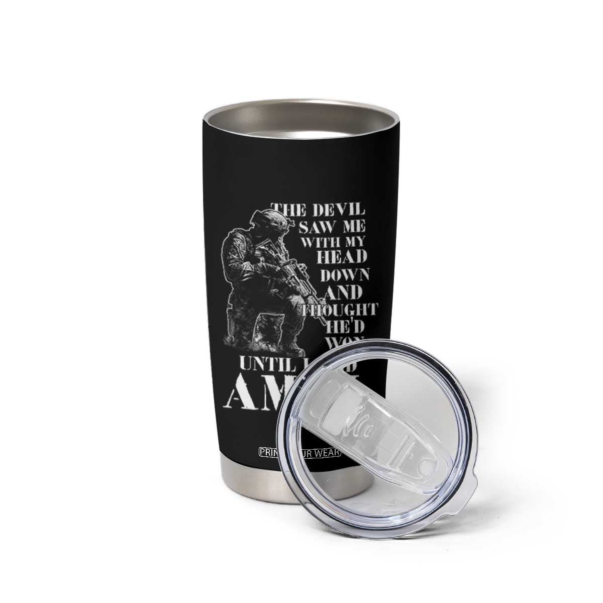 Military Christian Warrior Tumbler Cup The Devil Saw Me With My Head Down And Thought He'd Won TS12 Print Your Wear