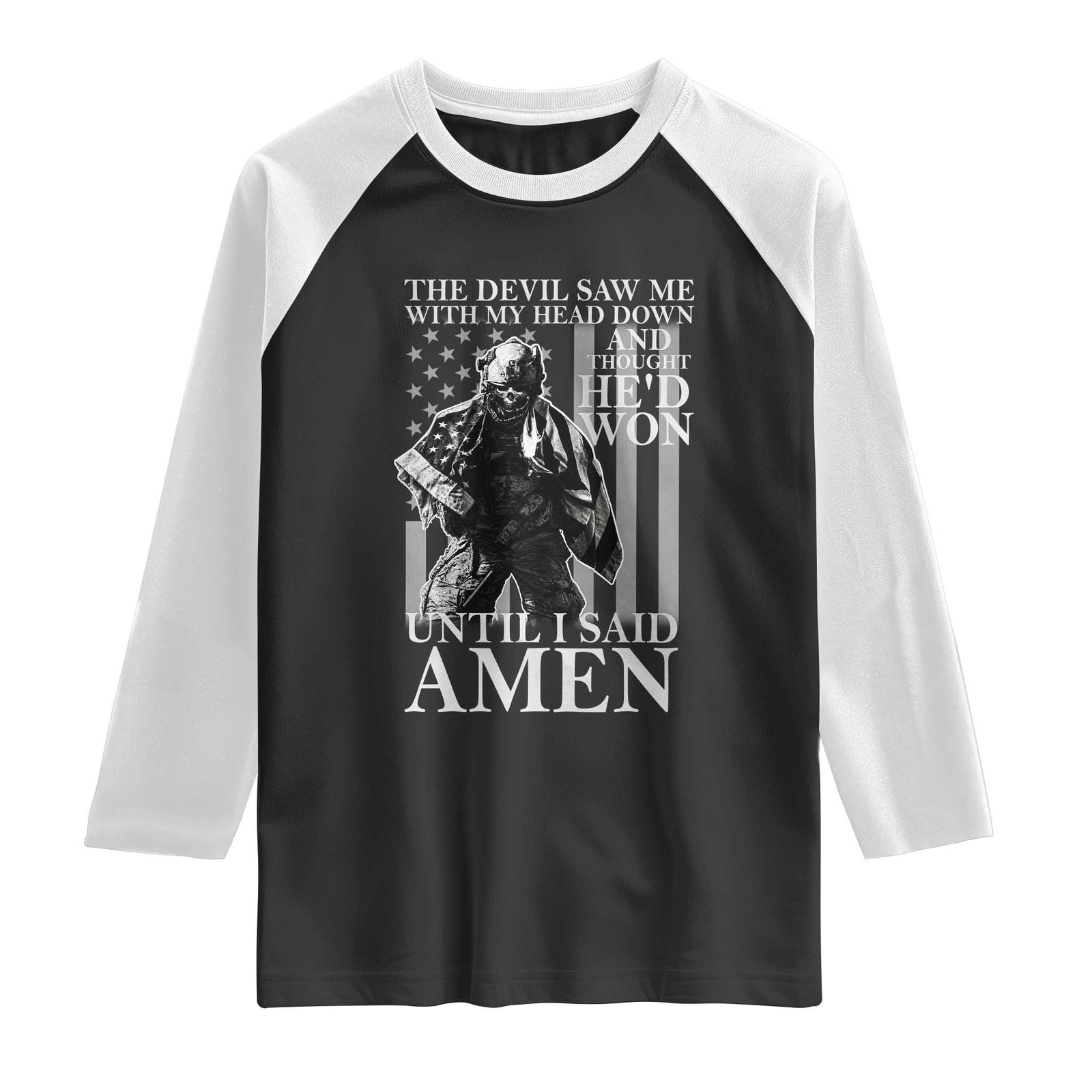 Military Soldier Skull Christian Faith Raglan Shirt The Devil Saw Me With My Head Down And Thought He'd Won TS12 Black White Print Your Wear