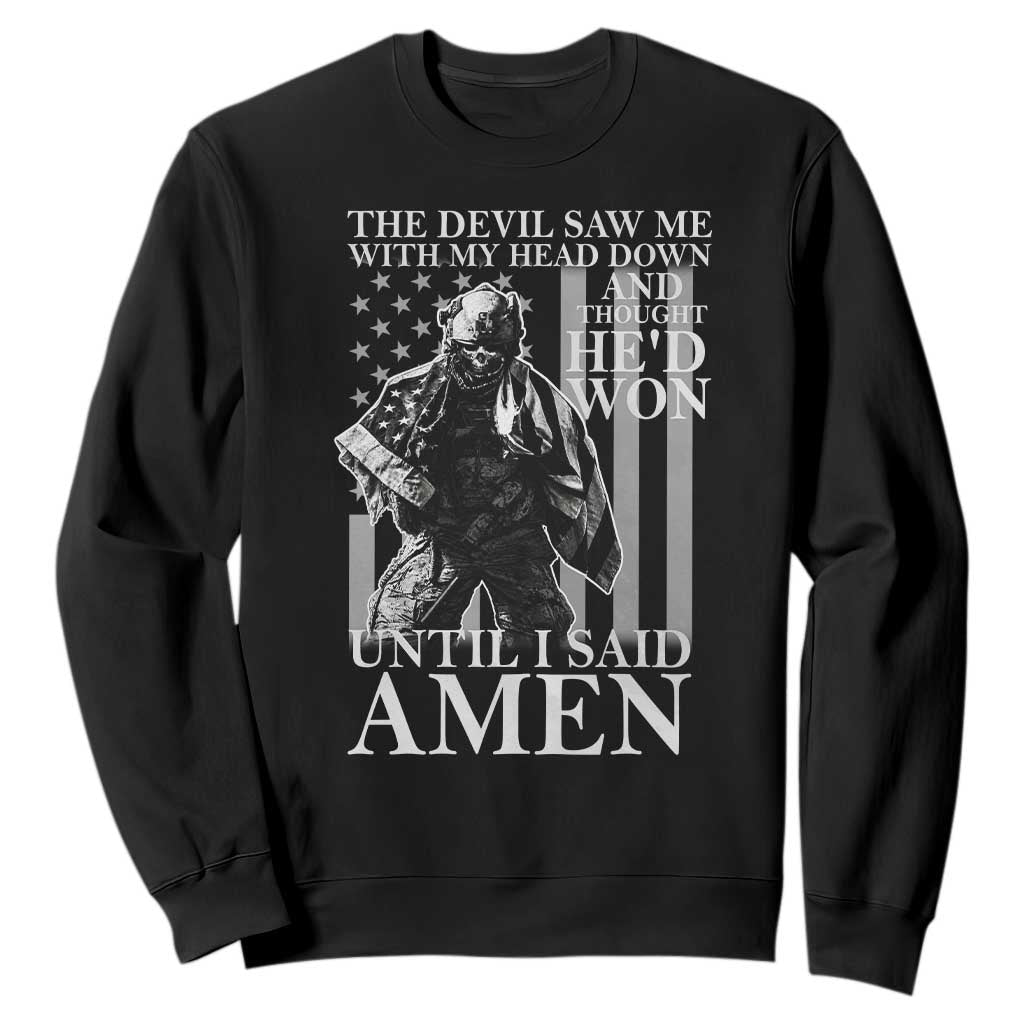 Military Soldier Skull Christian Faith Sweatshirt The Devil Saw Me With My Head Down And Thought He'd Won TS12 Black Print Your Wear