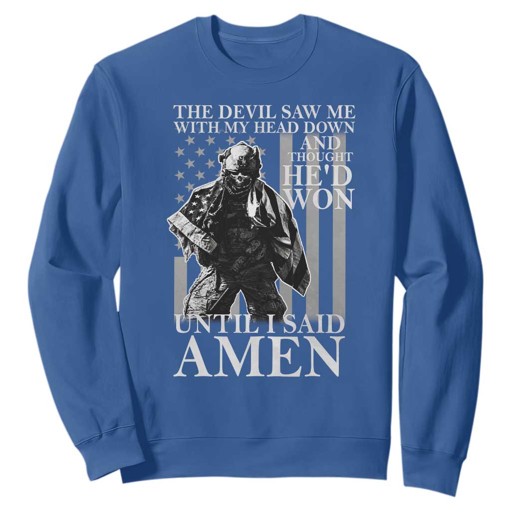 Military Soldier Skull Christian Faith Sweatshirt The Devil Saw Me With My Head Down And Thought He'd Won TS12 Royal Blue Print Your Wear