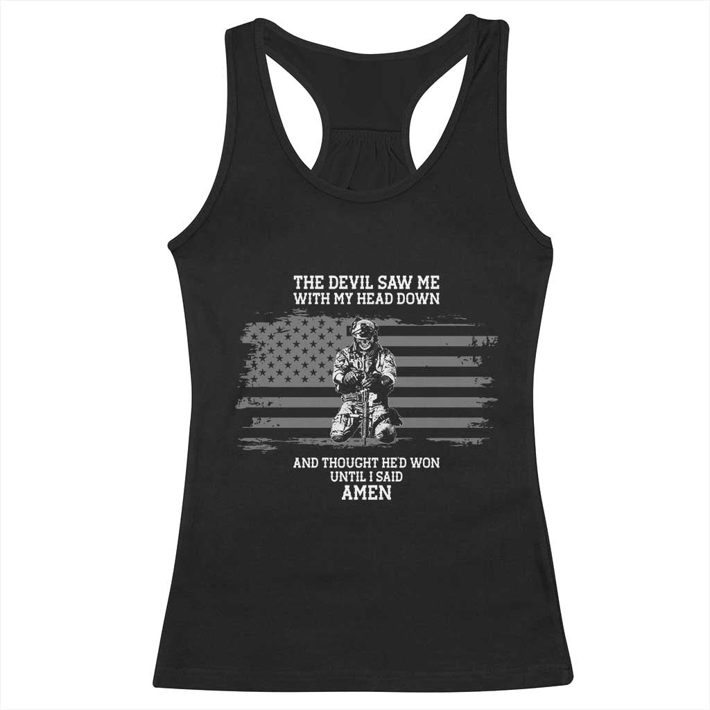 Soldier Skull Christian Faith Quote Racerback Tank Top The Devil Saw Me With My Head Down And Thought He'd Won TS12 Black Print Your Wear