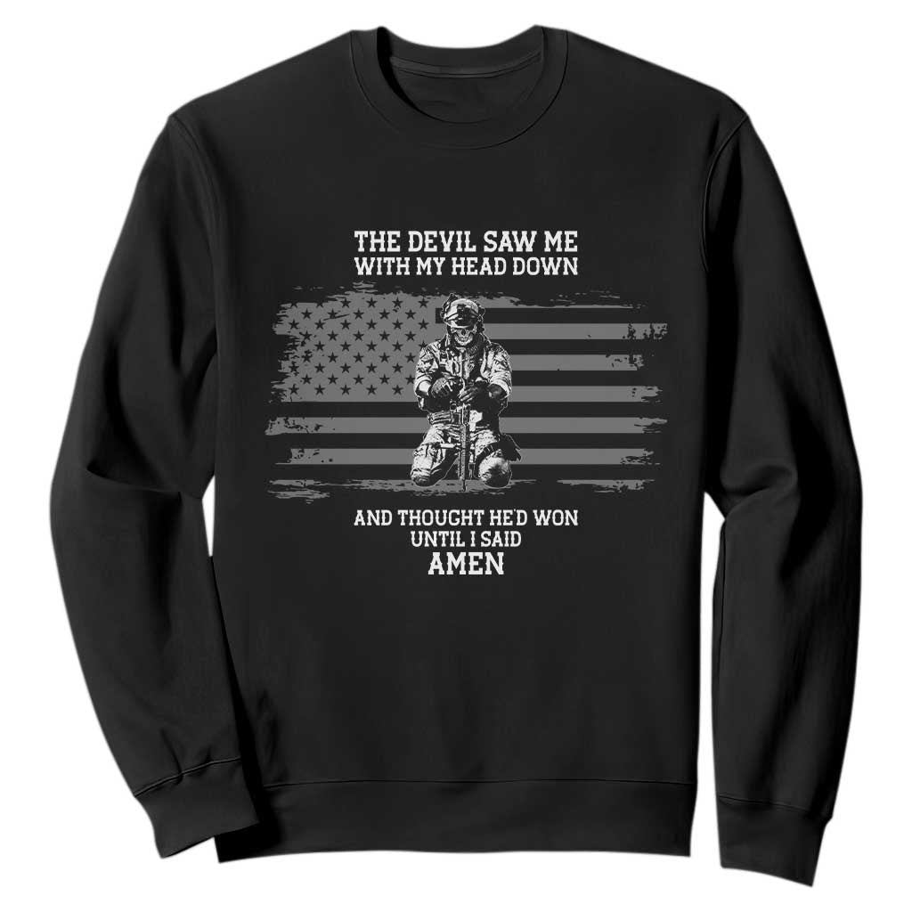 Soldier Skull Christian Faith Quote Sweatshirt The Devil Saw Me With My Head Down And Thought He'd Won TS12 Black Print Your Wear