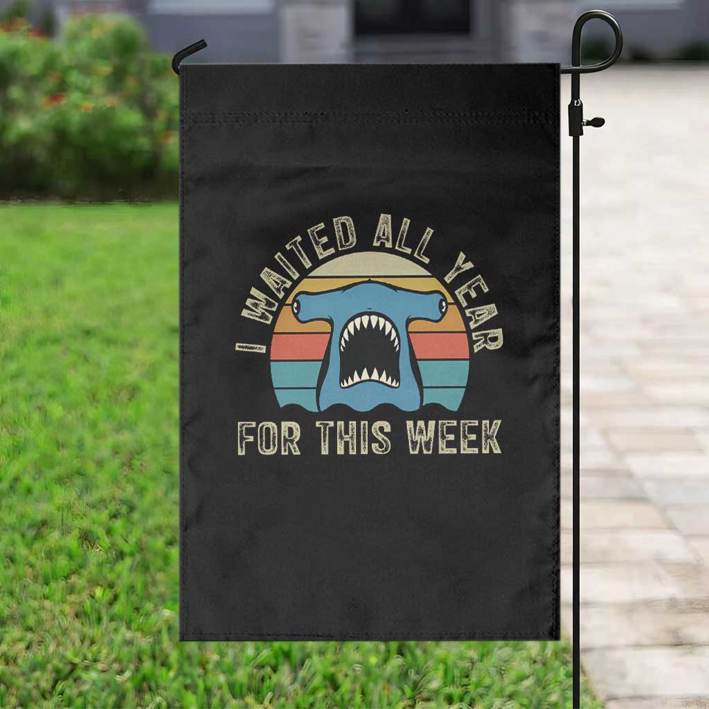 Hammerhead Shark Garden Flag I Waited All Year For This Week Ocean Lover TS12 Print Your Wear