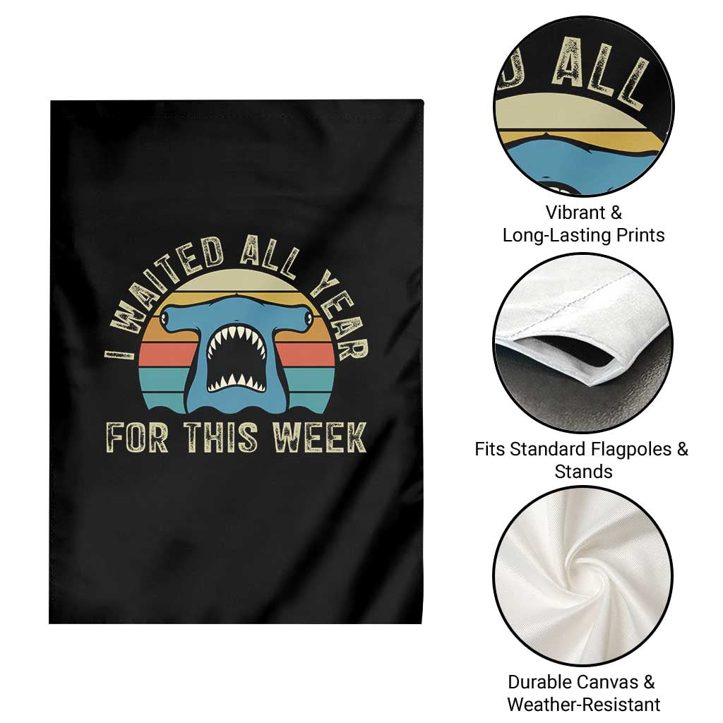 Hammerhead Shark Garden Flag I Waited All Year For This Week Ocean Lover TS12 Print Your Wear