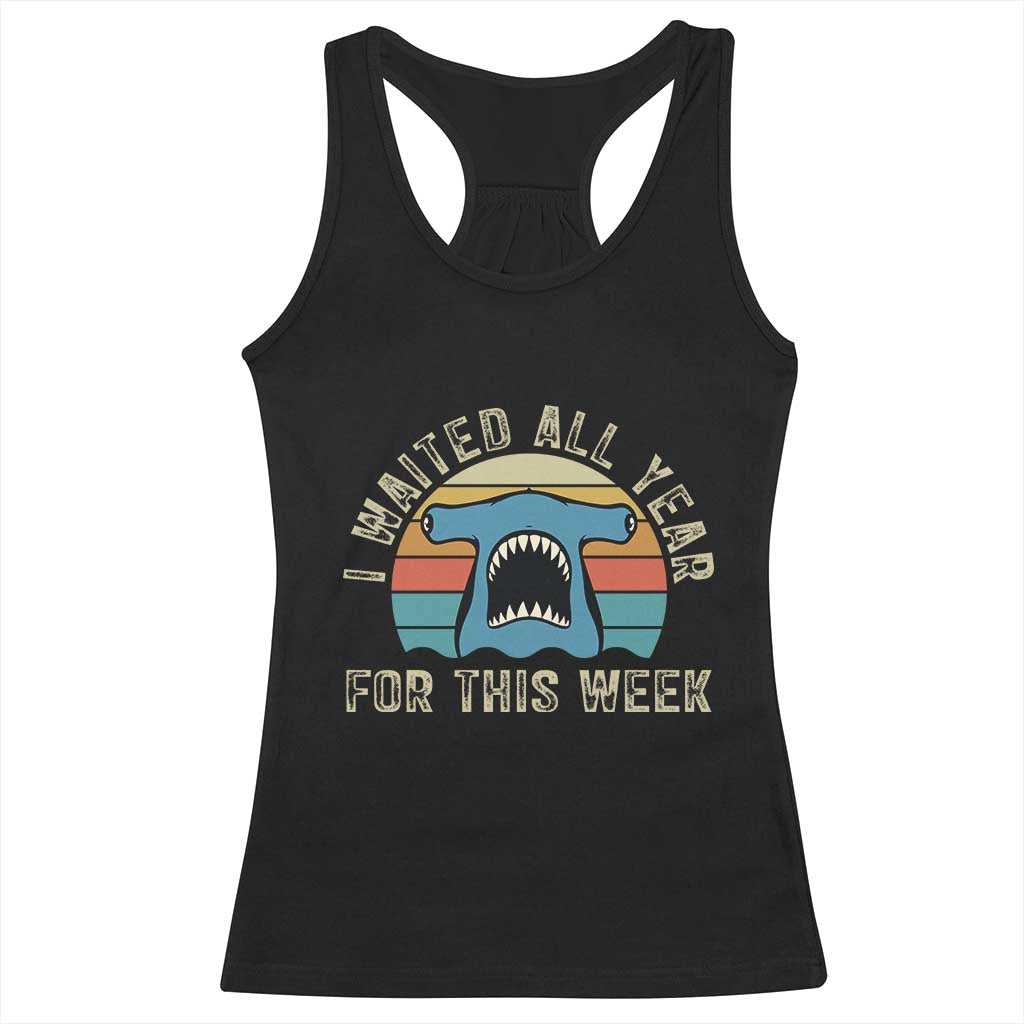 Hammerhead Shark Racerback Tank Top I Waited All Year For This Week Ocean Lover TS12 Black Print Your Wear