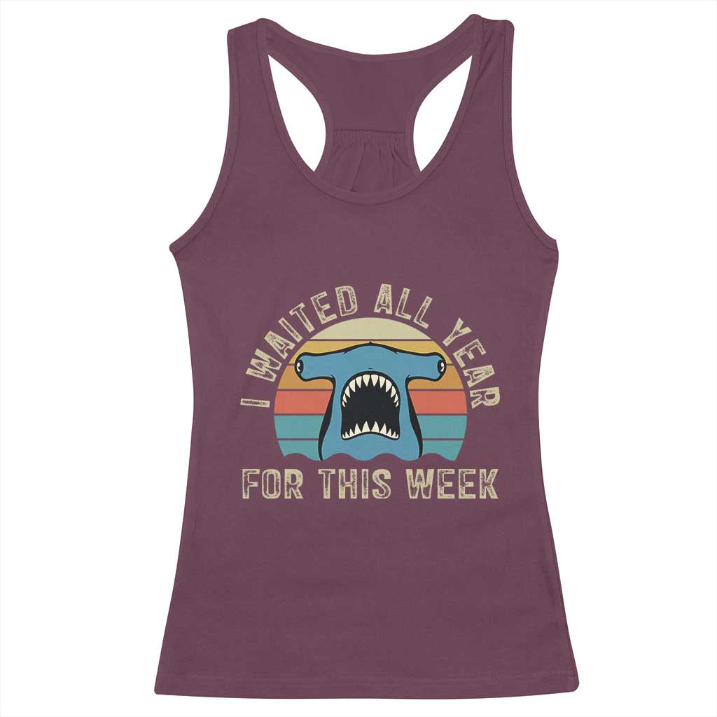 Hammerhead Shark Racerback Tank Top I Waited All Year For This Week Ocean Lover TS12 Maroon Print Your Wear