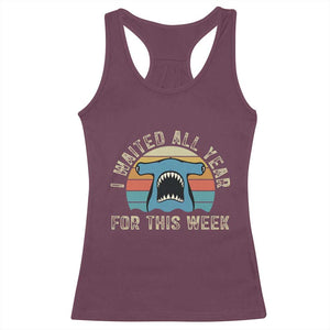 Hammerhead Shark Racerback Tank Top I Waited All Year For This Week Ocean Lover TS12 Maroon Print Your Wear