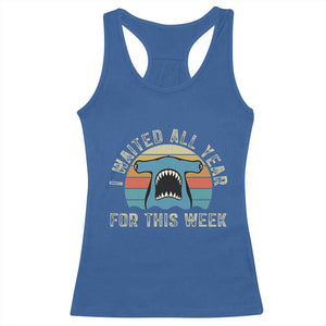Hammerhead Shark Racerback Tank Top I Waited All Year For This Week Ocean Lover TS12 Royal Blue Print Your Wear
