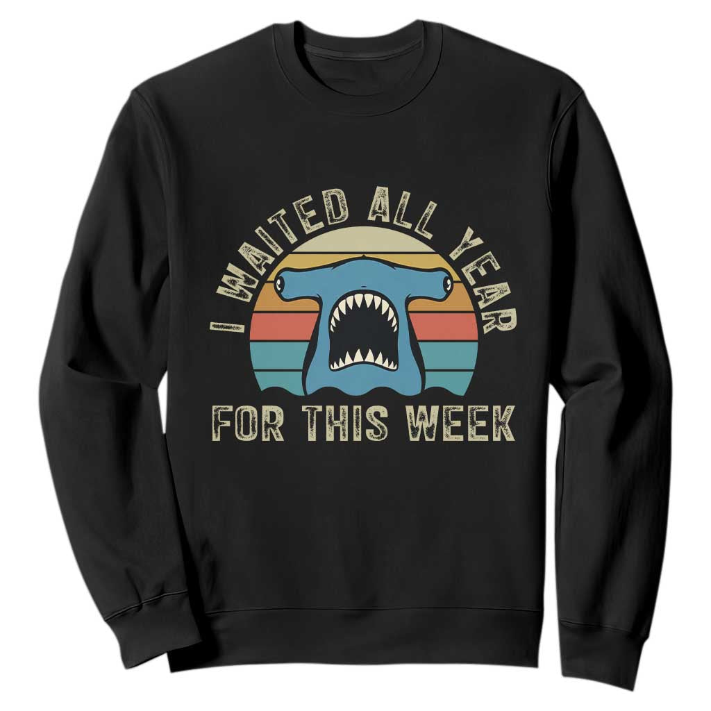 Hammerhead Shark Sweatshirt I Waited All Year For This Week Ocean Lover TS12 Black Print Your Wear