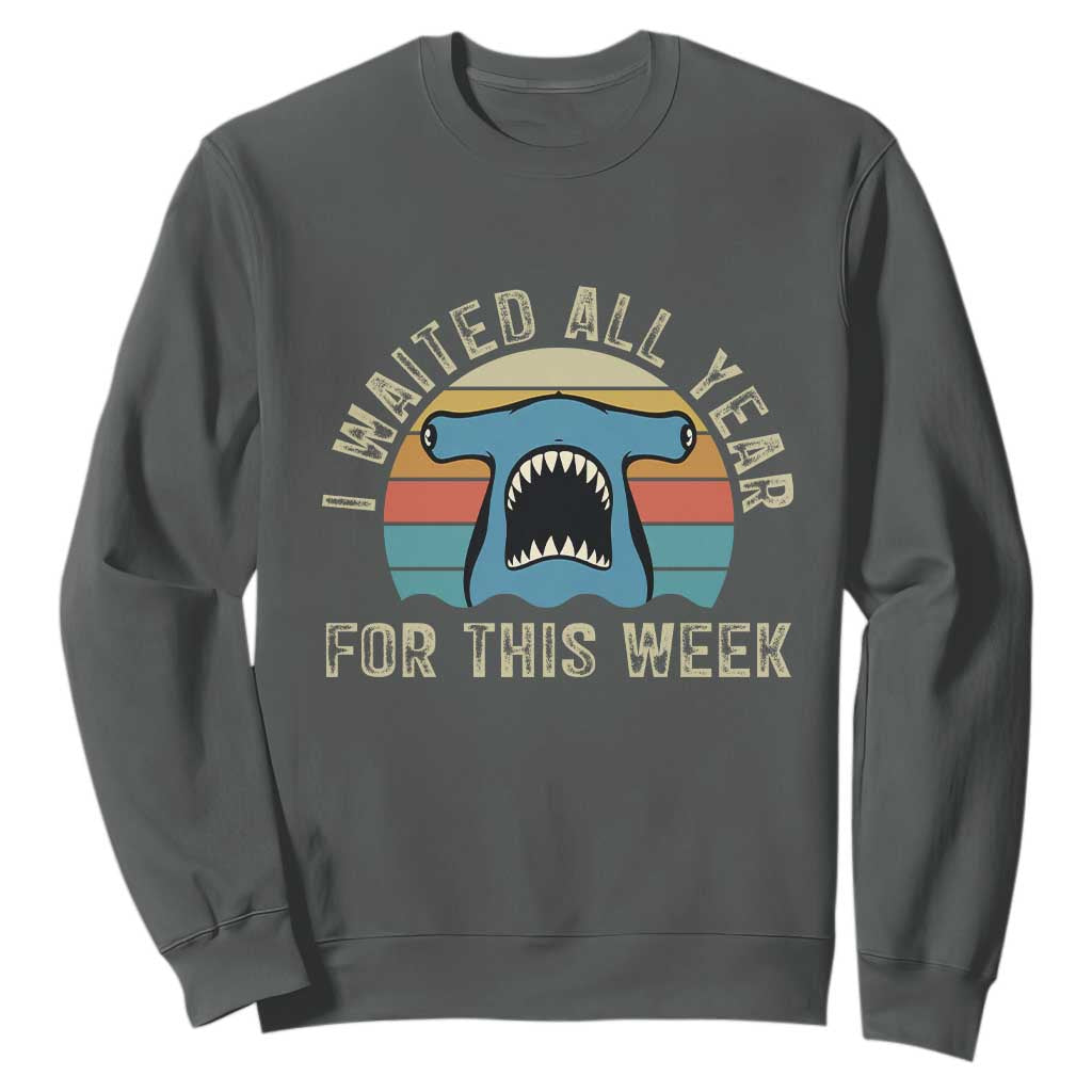 Hammerhead Shark Sweatshirt I Waited All Year For This Week Ocean Lover TS12 Dark Heather Print Your Wear