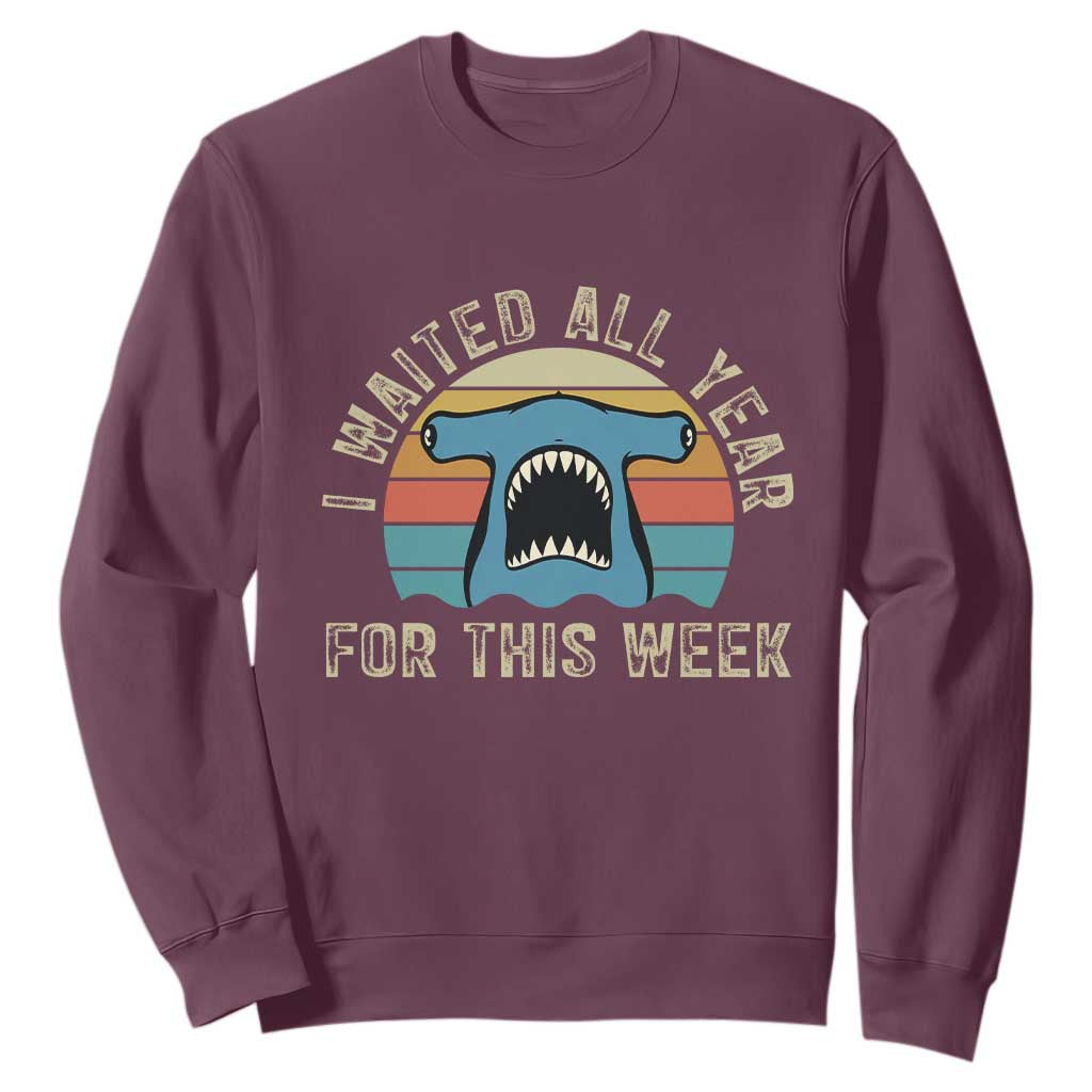 Hammerhead Shark Sweatshirt I Waited All Year For This Week Ocean Lover TS12 Maroon Print Your Wear