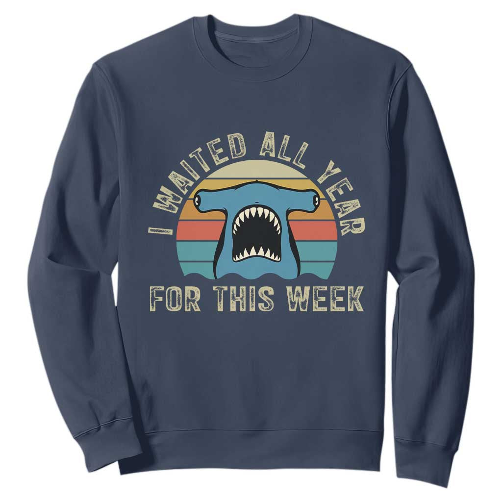 Hammerhead Shark Sweatshirt I Waited All Year For This Week Ocean Lover TS12 Navy Print Your Wear