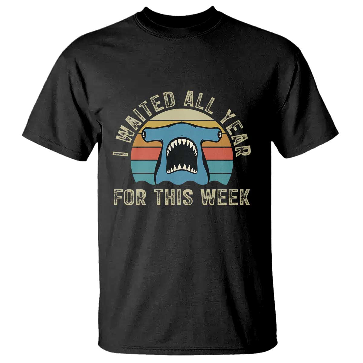 Hammerhead Shark T Shirt I Waited All Year For This Week Ocean Lover TS12 Black Print Your Wear