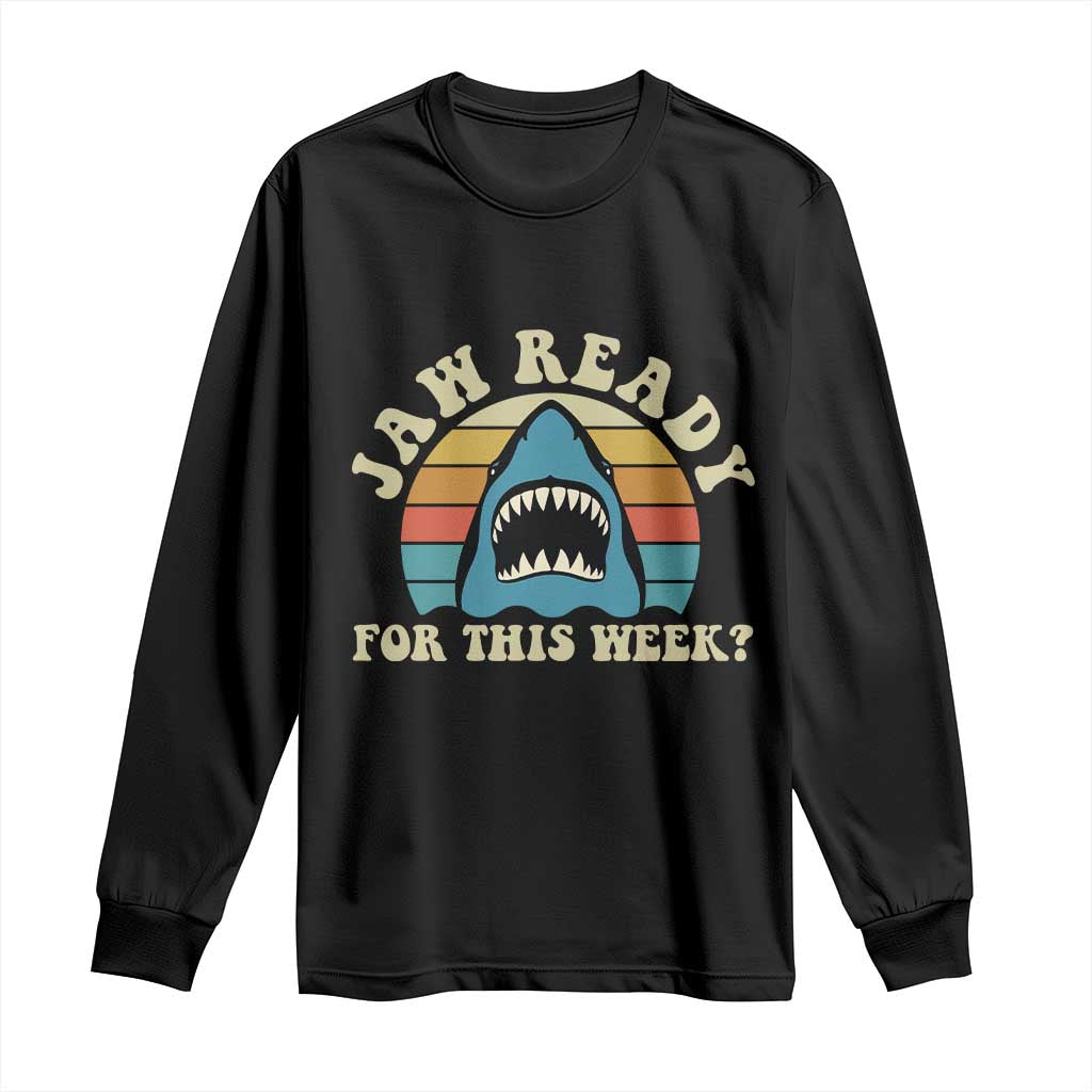 Jaw Ready For This Long Sleeve Shirt Vintage Shark Lover Ocean Wildlife TS12 Black Print Your Wear