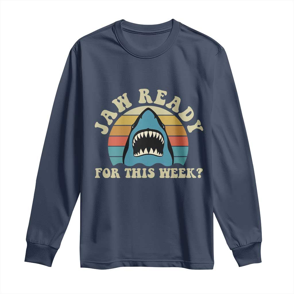 Jaw Ready For This Long Sleeve Shirt Vintage Shark Lover Ocean Wildlife TS12 Navy Print Your Wear