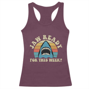 Jaw Ready For This Racerback Tank Top Vintage Shark Lover Ocean Wildlife TS12 Maroon Print Your Wear