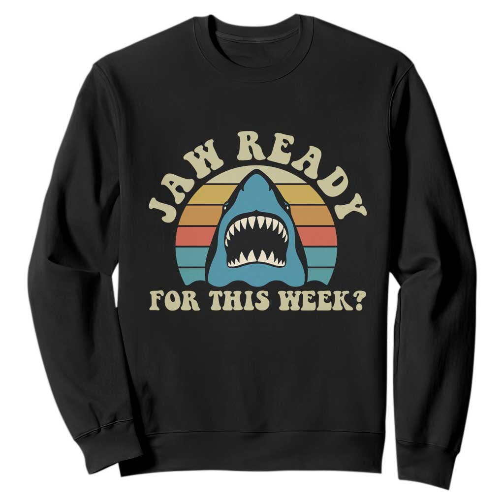 Jaw Ready For This Sweatshirt Vintage Shark Lover Ocean Wildlife TS12 Black Print Your Wear