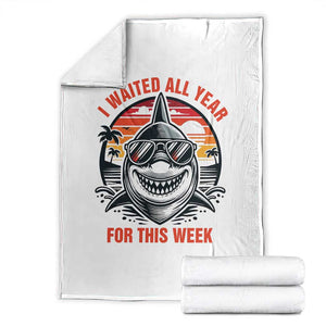 Funny Shark Summer Vacation Throw Blanket I Waited All Year For This Week TS12 White Print Your Wear