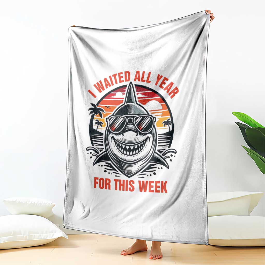 Funny Shark Summer Vacation Throw Blanket I Waited All Year For This Week TS12 Print Your Wear