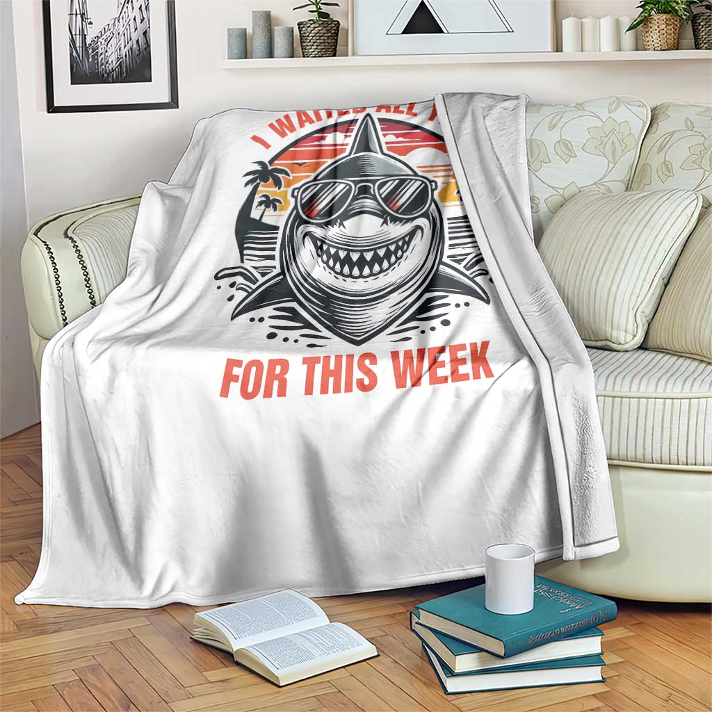 Funny Shark Summer Vacation Throw Blanket I Waited All Year For This Week TS12 Print Your Wear