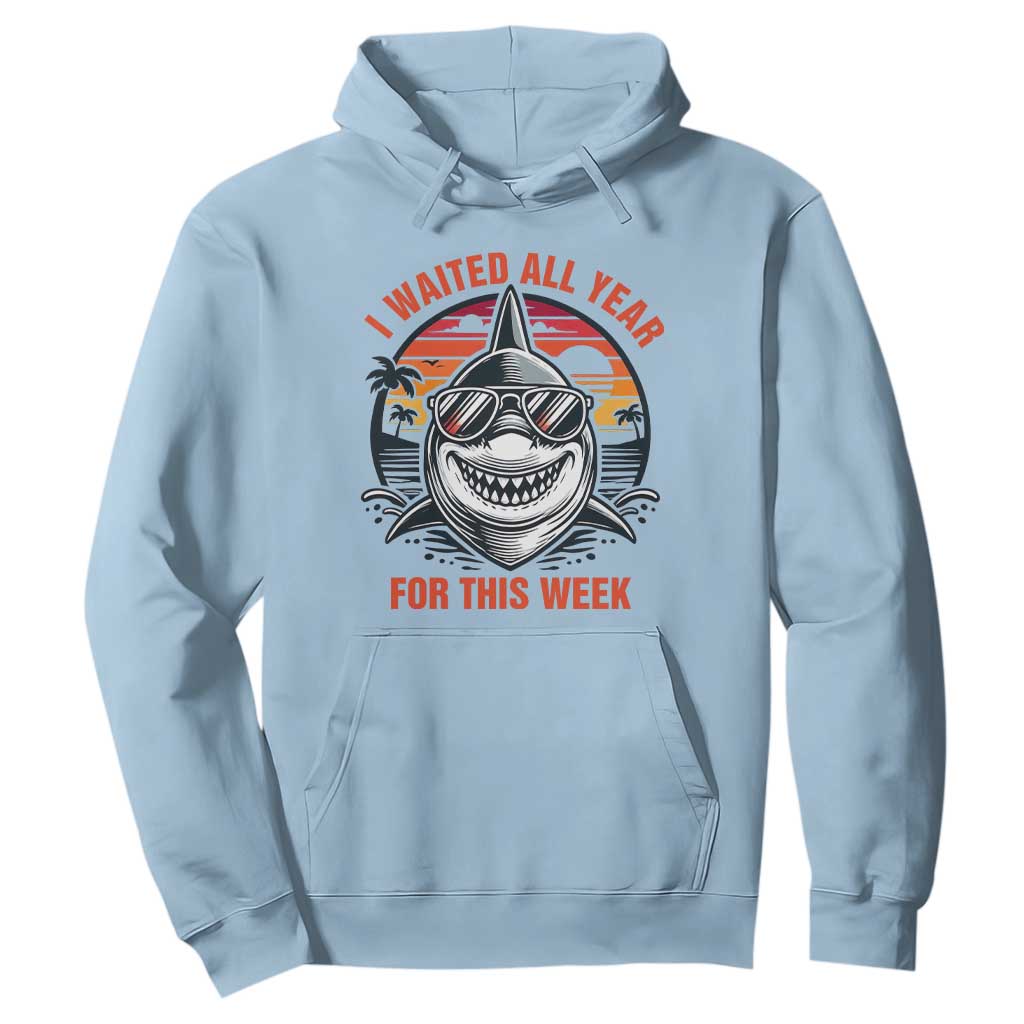 Funny Shark Summer Vacation Hoodie I Waited All Year For This Week TS12 Light Blue Print Your Wear