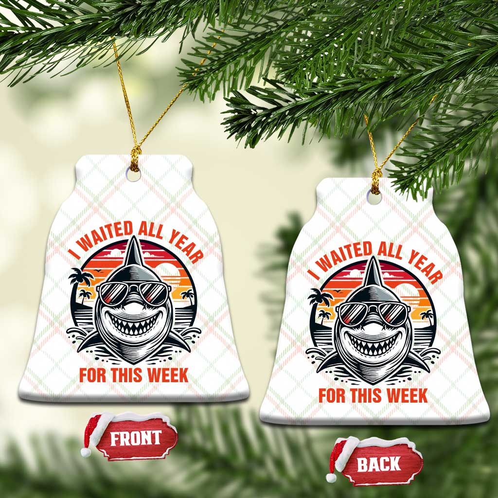 Funny Shark Summer Vacation Ceramic Ornament I Waited All Year For This Week TS12 Print Your Wear
