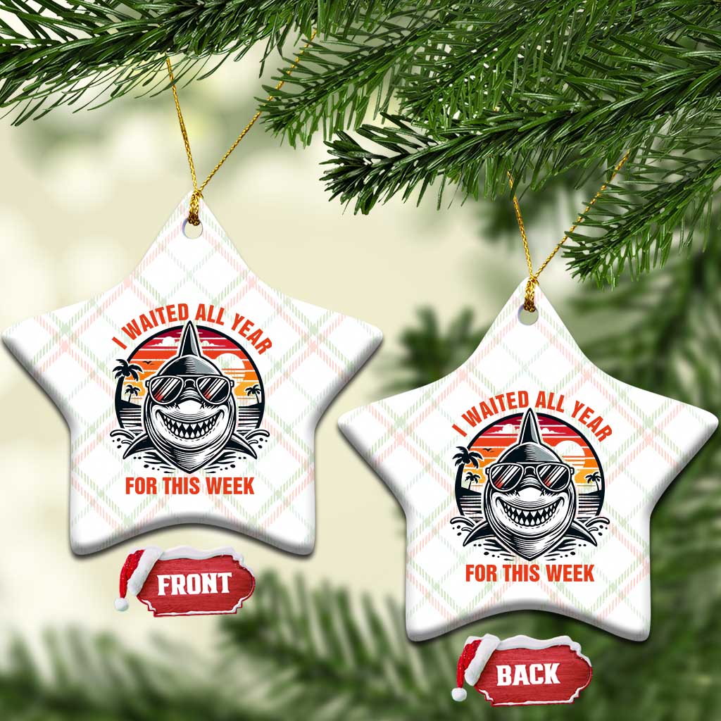 Funny Shark Summer Vacation Ceramic Ornament I Waited All Year For This Week TS12 Print Your Wear