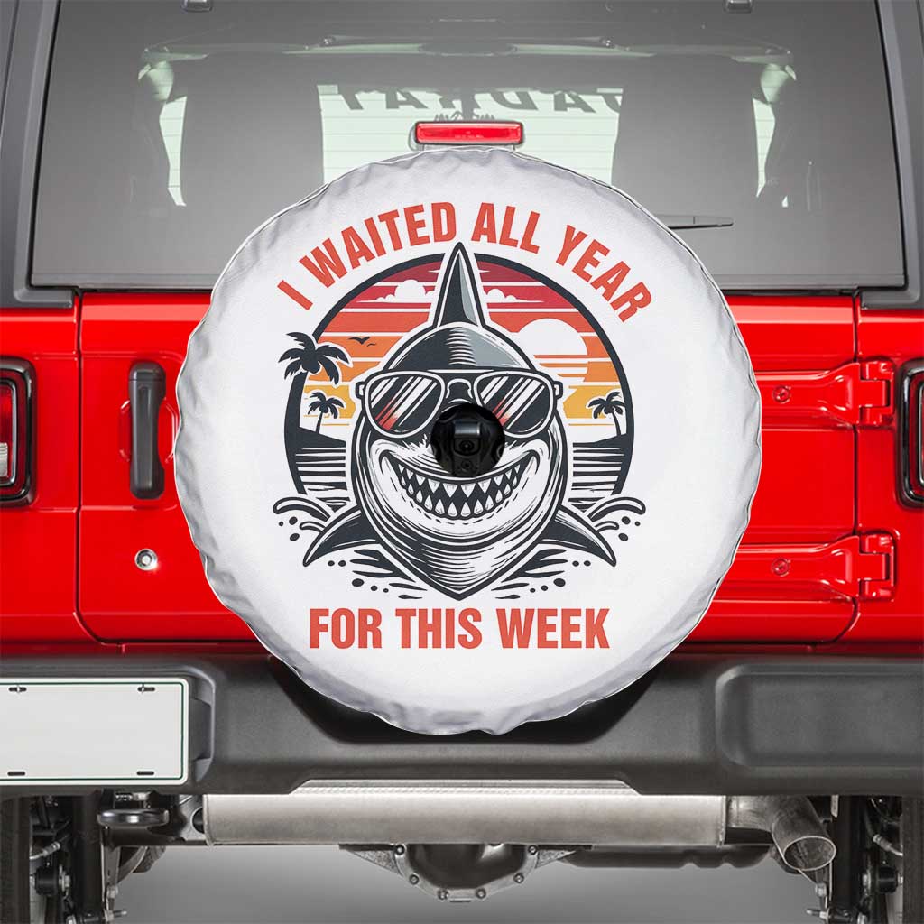 Funny Shark Summer Vacation Spare Tire Cover I Waited All Year For This Week TS12 White Print Your Wear