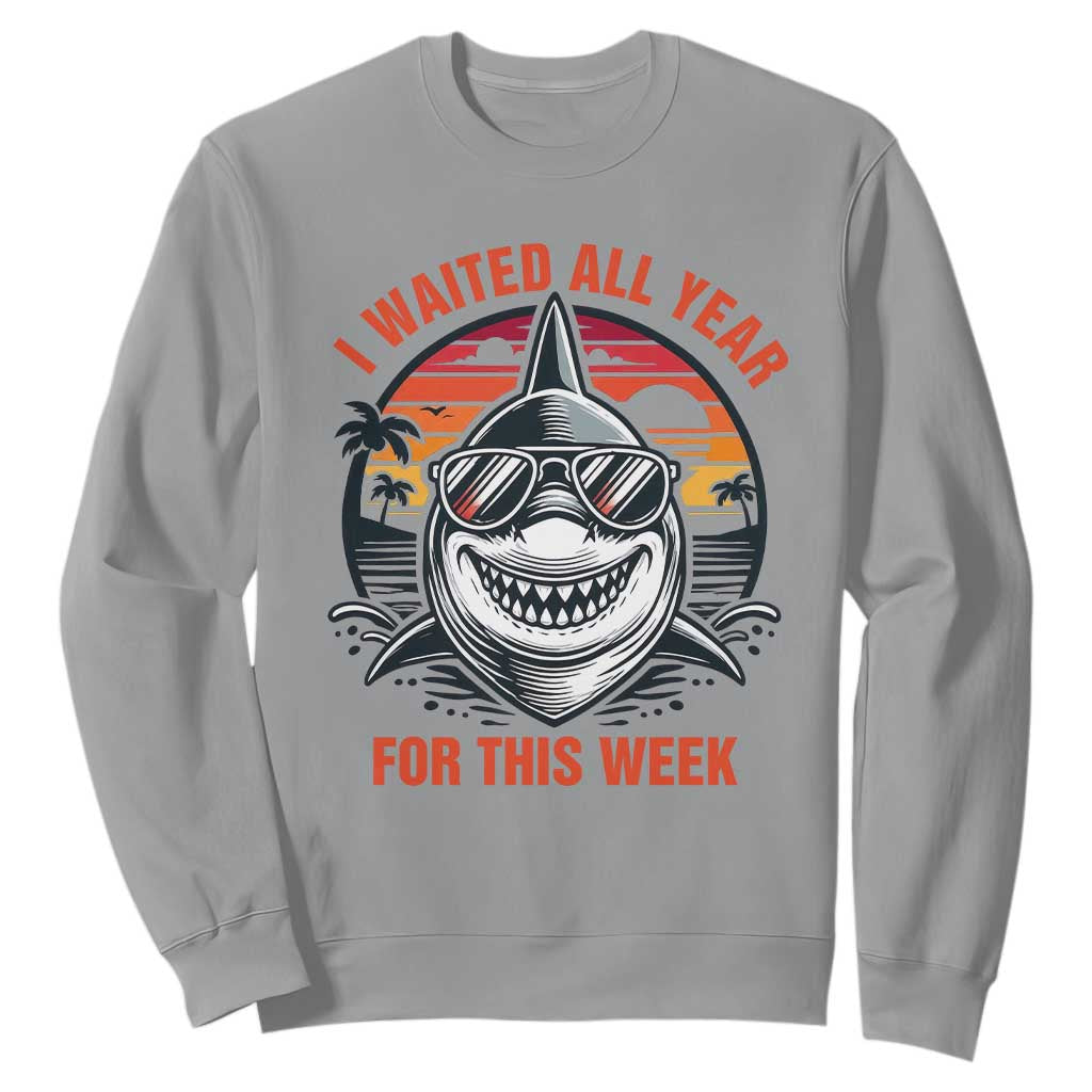 Funny Shark Summer Vacation Sweatshirt I Waited All Year For This Week TS12 Sport Gray Print Your Wear