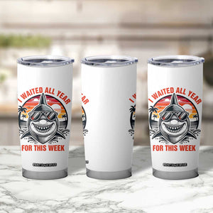Funny Shark Summer Vacation Tumbler Cup I Waited All Year For This Week TS12 Print Your Wear