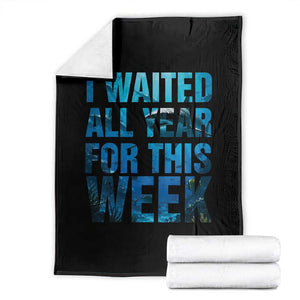 Shark Lover Week Gift Throw Blanket I Waited All Year For This Week TS12 Black Print Your Wear