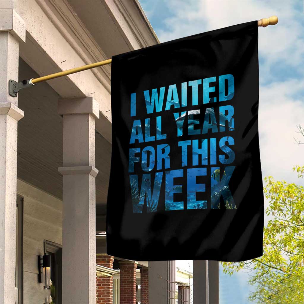 Shark Lover Week Gift Garden Flag I Waited All Year For This Week TS12 Print Your Wear