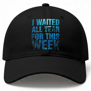 Shark Lover Week Gift Baseball Cap I Waited All Year For This Week TS12 Print Your Wear