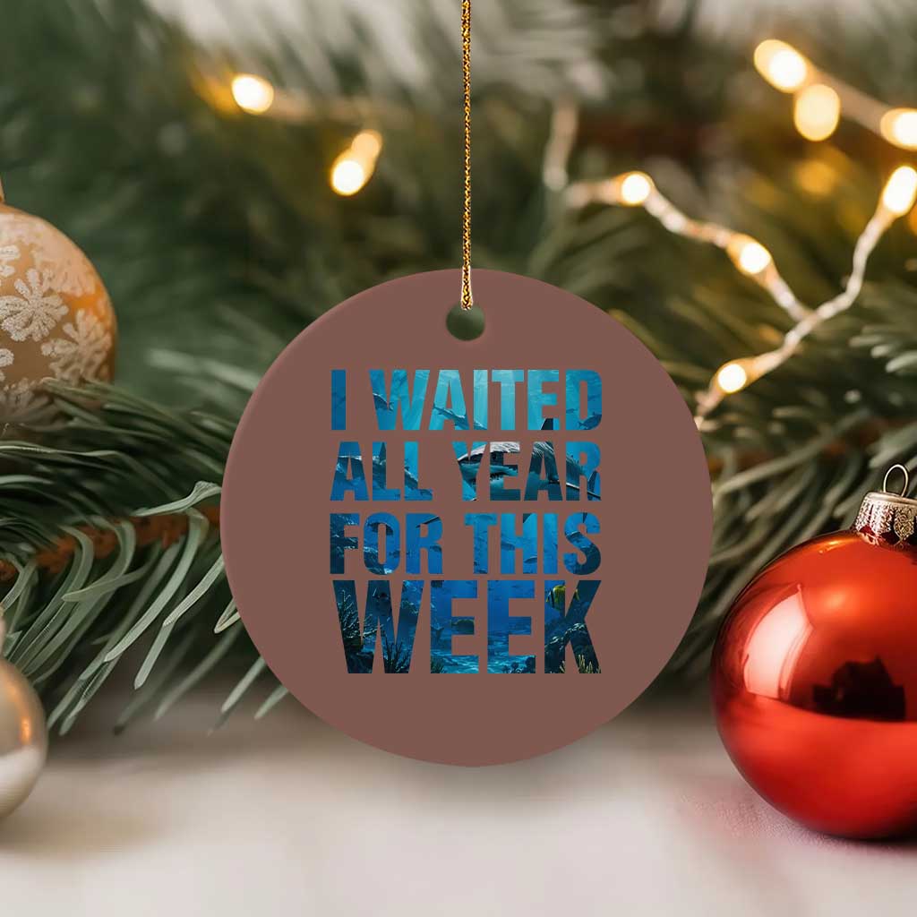 Shark Lover Week Gift Ceramic Ornament I Waited All Year For This Week TS12 1pc Mocha Print Your Wear